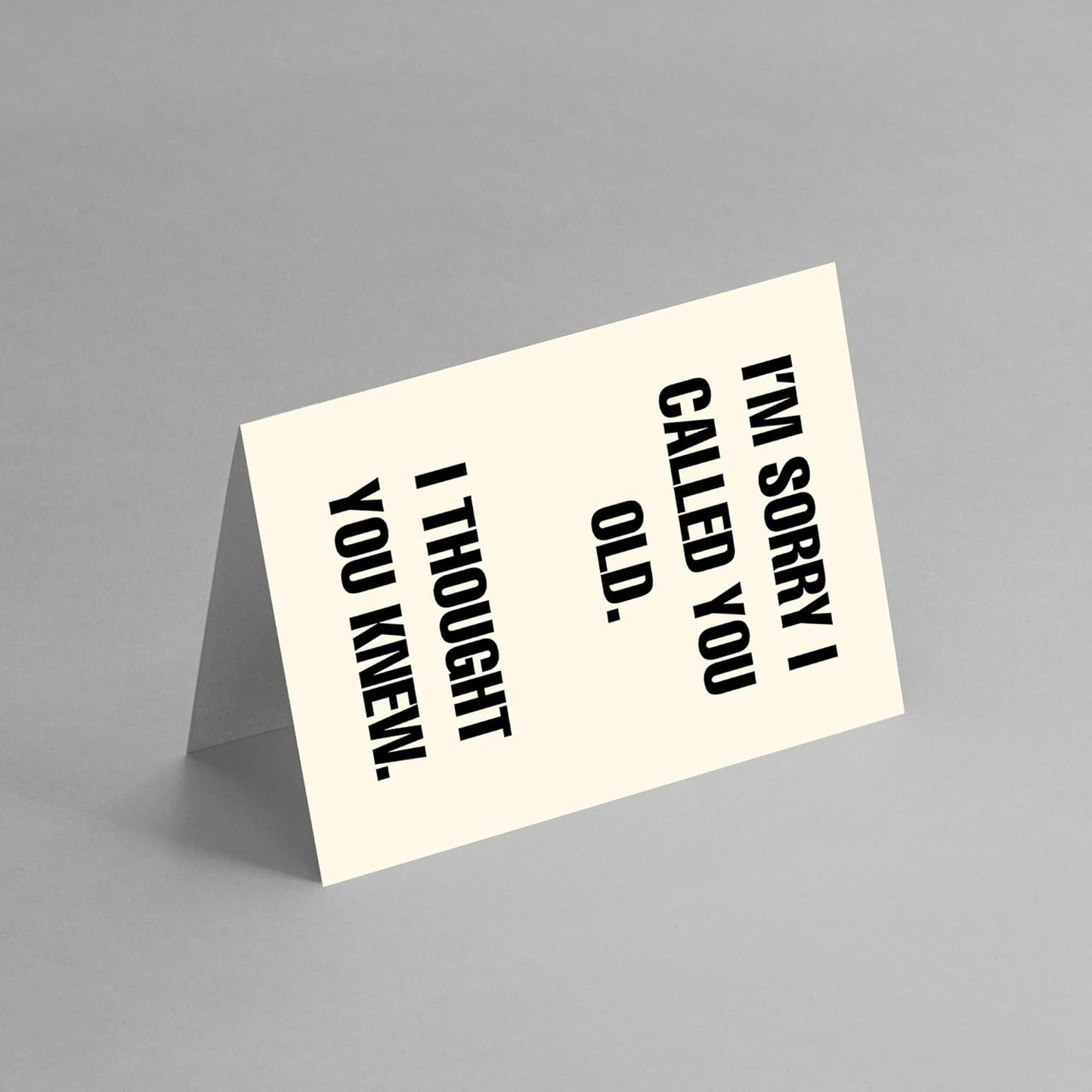 I'm sorry I called you old. - Funny Birthday Card