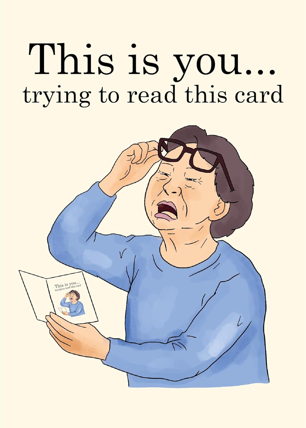 This is you trying to read this card - Funny Birthday Card