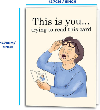 This is you trying to read this card - Funny Birthday Card