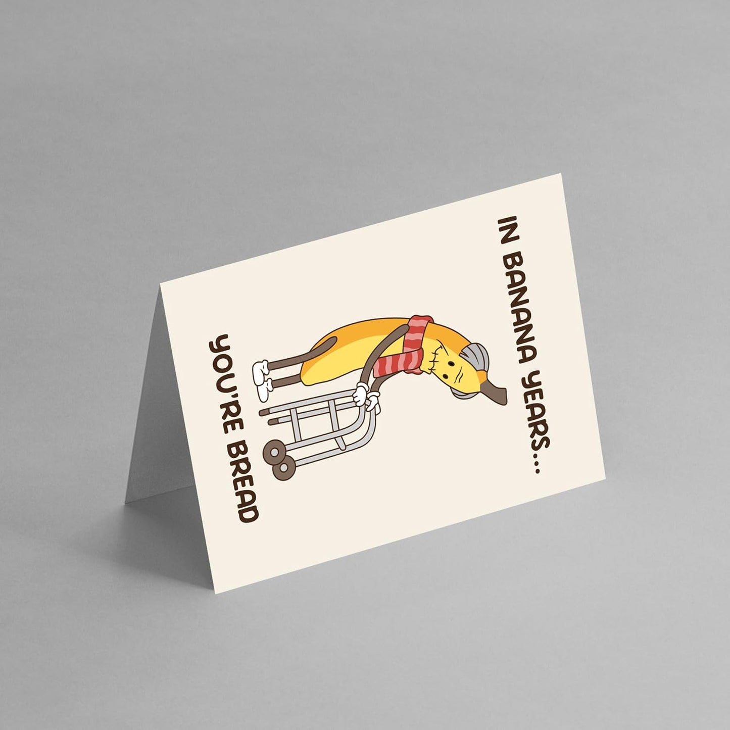 In banana years Your Bread - Funny Hilarious Birthday Card