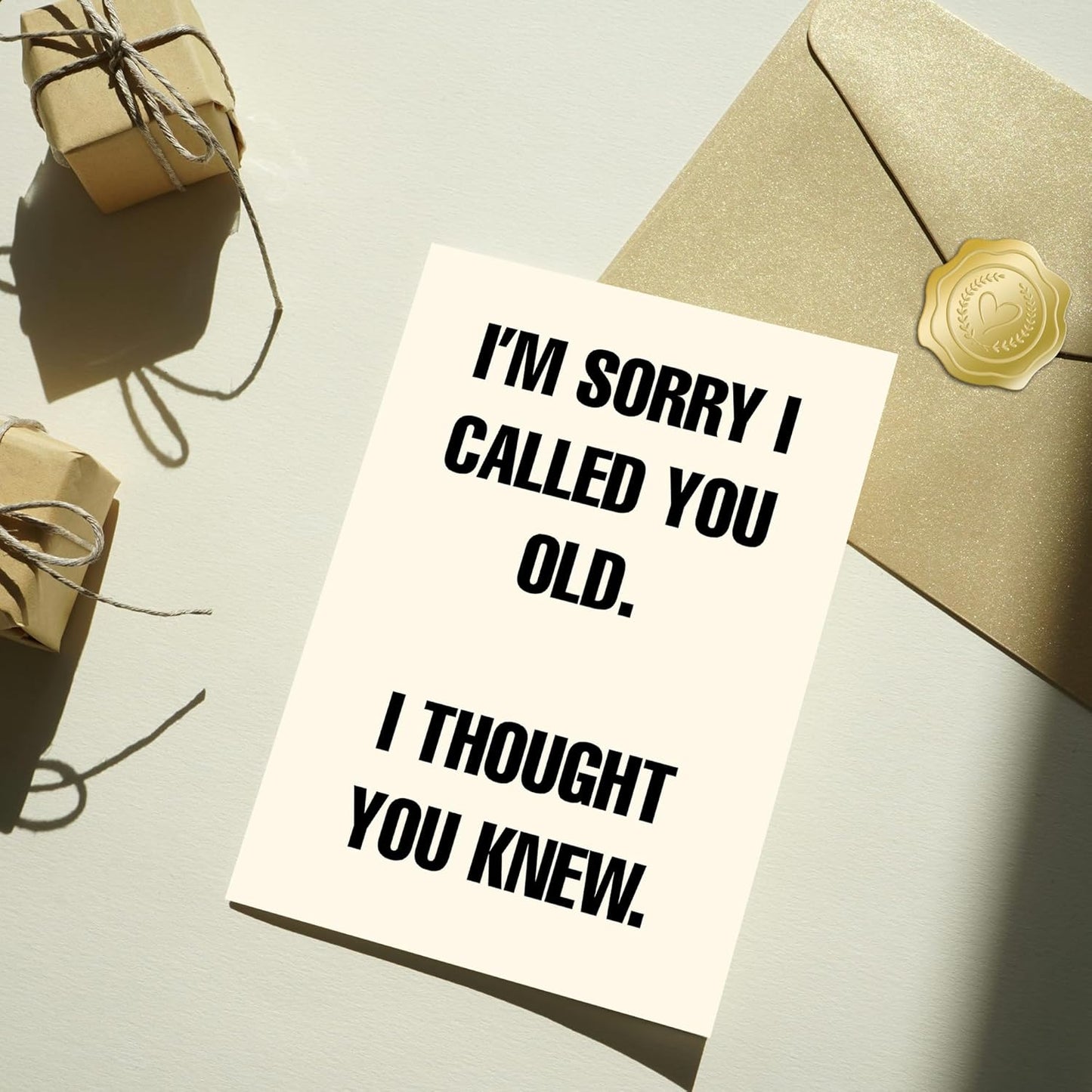 I'm sorry I called you old. - Funny Birthday Card
